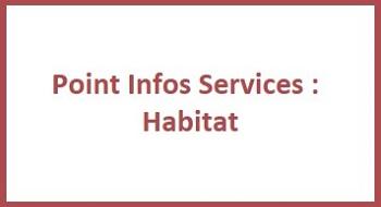Un point infos services pour vous aider dans vos démarches "Habitat" Info point service
